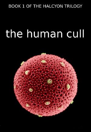 [Halcyon Trilogy 01] • The Human Cull